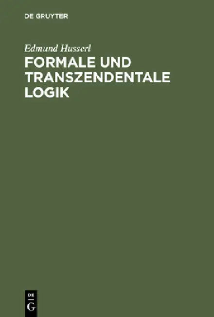 Formale und transzendentale Logik by Edmund Husserl