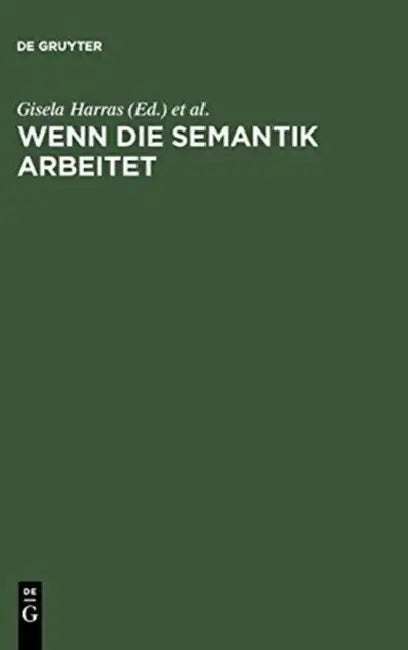 Wenn die Semantik arbeitet by Gisela Harras, Manfred Bierwisch