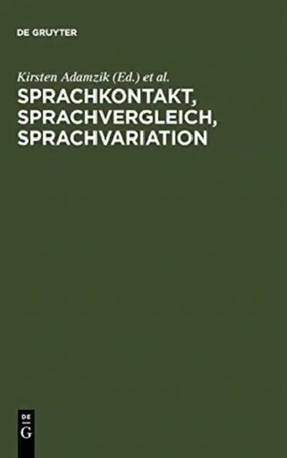 Sprachkontakt, Sprachvergleich, Sprachvariation: Festschrift Für Gottfried Kolde Zum 65. Geburtstag by Kirsten Adamzik, Helen Christen