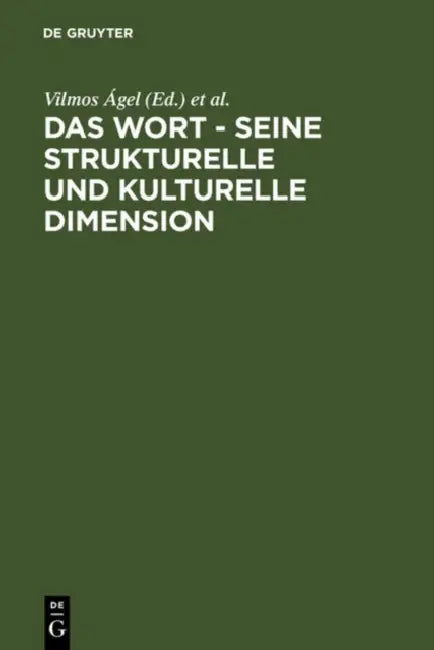 Das Wort - Seine strukturelle und kulturelle Dimension by Vilmos Ágel, Andreas Gardt, Ulrike Haß-Zumkehr