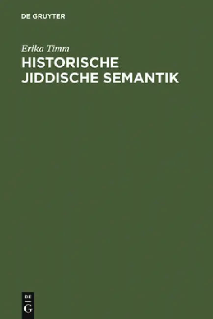 Historische jiddische Semantik by Erika Timm, Gustav Adolf Beckmann
