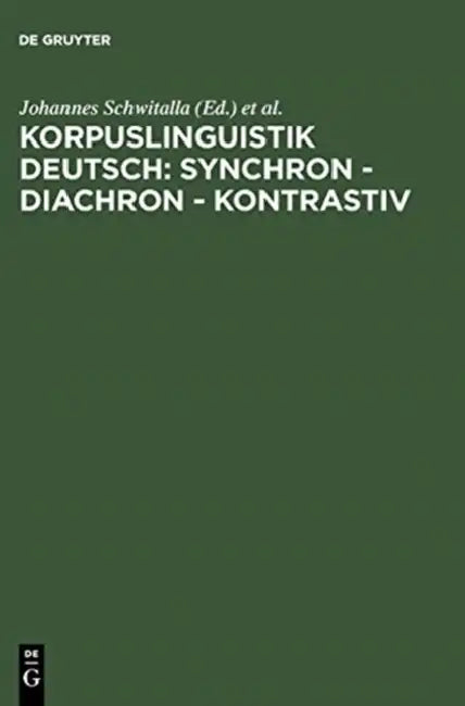 Korpuslinguistik deutsch: synchron - diachron - kontrastiv by Johannes Schwitalla, Werner Wegstein