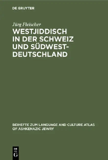 Westjiddisch in der Schweiz und Südwestdeutschland by Jürg Fleischer