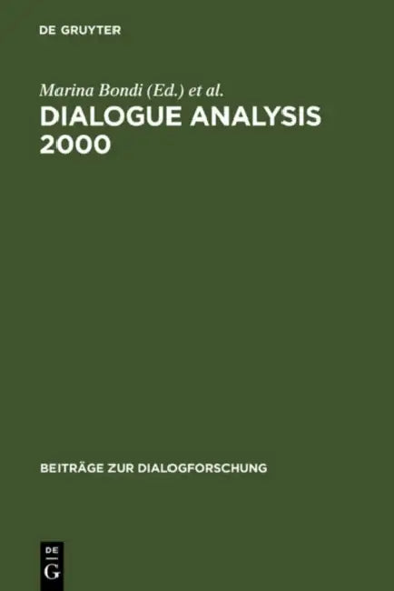 Dialogue Analysis 2000: Selected Papers from the 10th Iada Anniversary Conference, Bologna 2000 by Marina Bondi, Sorin Stati