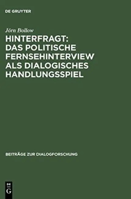 Hinterfragt: Das politische Fernsehinterview als dialogisches Handlungsspiel by Jörn Bollow