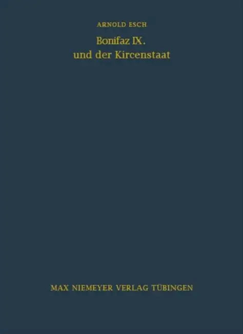 Bonifaz IX. und der Kirchenstaat by Arnold Esch