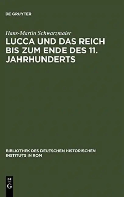 Lucca Und Das Reich Bis Zum Ende Des 11. Jahrhunderts: Studien Zur Sozialstruktur Einer Herzogstadt in Der Toskana by Hans-Martin Schwarzmaier