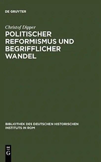 Politischer Reformismus und begrifflicher Wandel by Christof Dipper