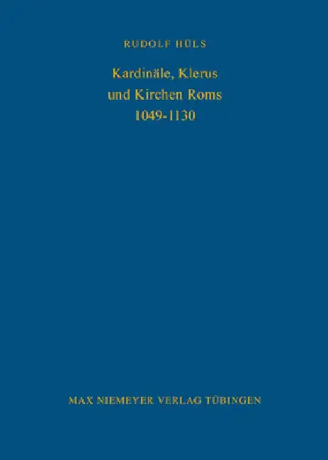 Kardinäle, Klerus Und Kirchen ROMs 1049-1130 by Rudolf Hüls