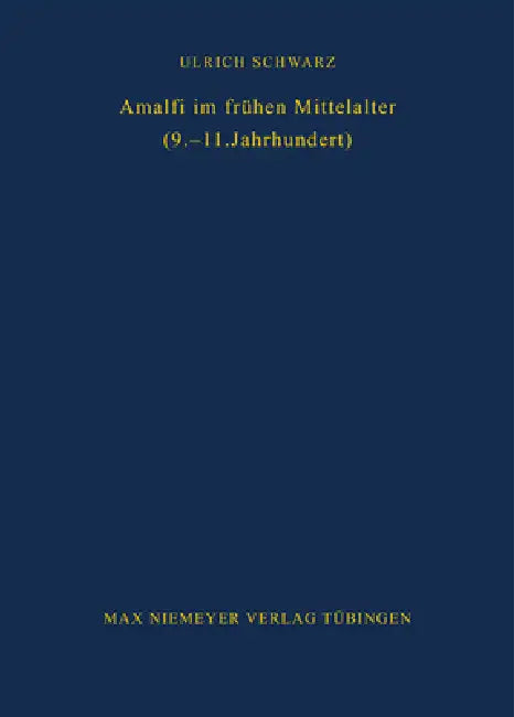 Amalfi im frühen Mittelalter (9.-11. Jahrhundert) by Ulrich Schwarz
