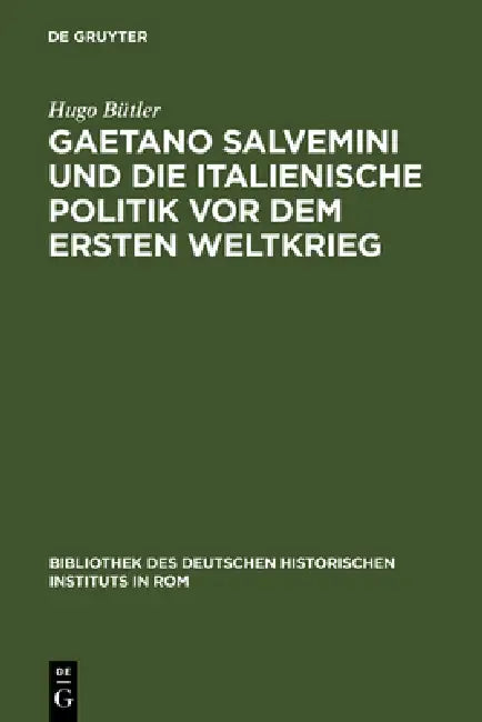 Gaetano Salvemini und die italienische Politik vor dem Ersten Weltkrieg by Hugo Bütler