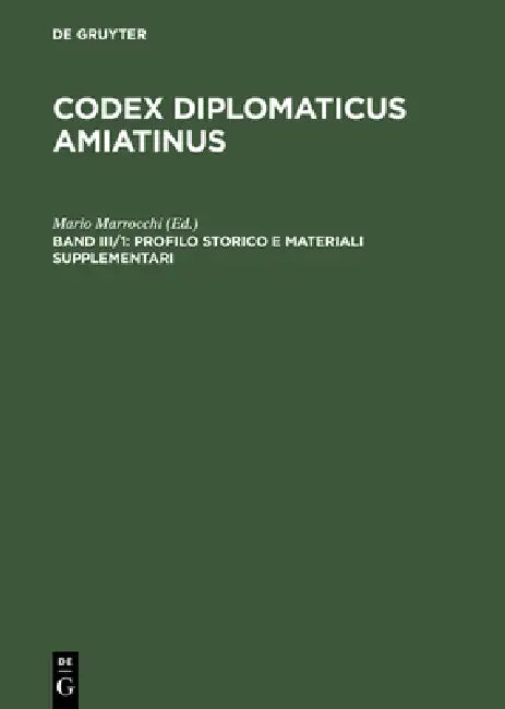 Codex diplomaticus Amiatinus, Band III/1, Profilo storico e materiali supplementari by Mario Marrocchi, Wilhelm Kurze