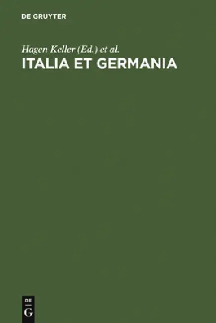 Italia et Germania by Hagen Keller, Werner Paravicini, Wolfgang Schieder