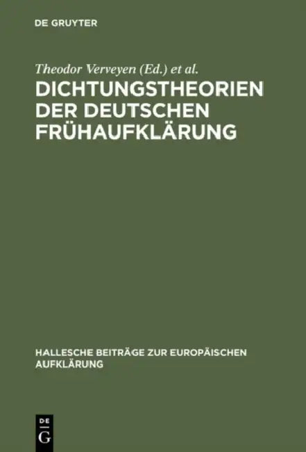 Dichtungstheorien Der Deutschen Frühaufklärung by Theodor Verveyen, Hans-Joachim Kertscher