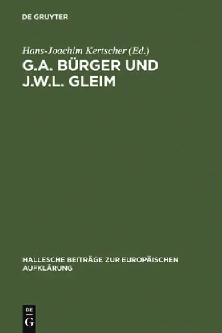 G.A. Bürger Und J.W.L. Gleim by Hans-Joachim Kertscher