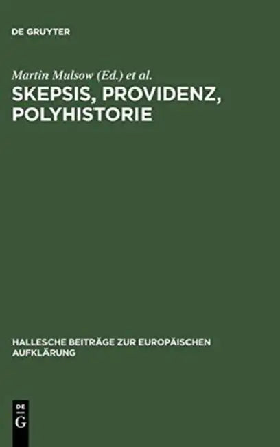 Skepsis, Providenz, Polyhistorie by Martin Mulsow, Helmut Zedelmaier