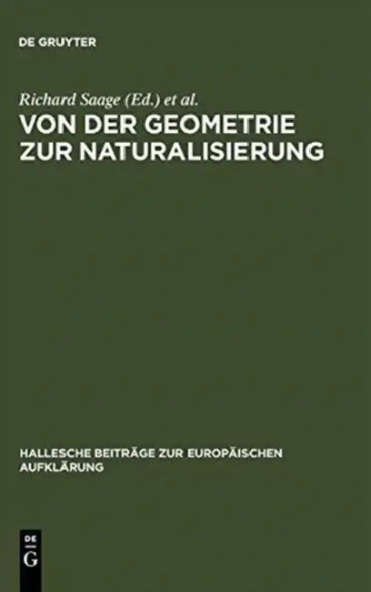 Von Der Geometrie Zur Naturalisierung: Utopisches Denken Im 18. Jahrhundert Zwischen Literarischer Fiktion Und Frühneuzeitlicher Gartenkunst by Richard Saage, Eva-Maria Seng