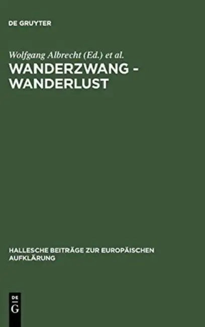 Wanderzwang - Wanderlust: Formen Der Raum- Und Sozialerfahrung Zwischen Aufklärung Und Frühindustrialisierung by Wolfgang Albrecht, Hans-Joachim Kertscher