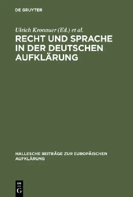Recht Und Sprache in Der Deutschen Aufklärung by Ulrich Kronauer, Jörn Garber