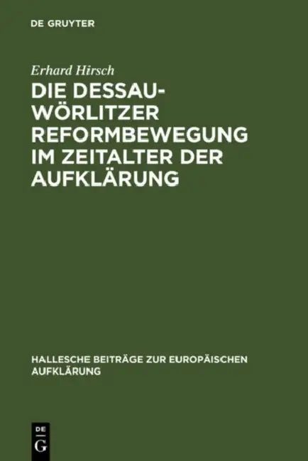 Die Dessau-Wörlitzer Reformbewegung im Zeitalter der Aufklärung by Erhard Hirsch