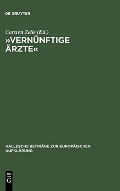 »Vernünftige Ärzte«: Hallesche Psychomediziner Und Die Anfänge Der Anthropologie in Der Deutschsprachigen Frühaufklärung by Carsten Zelle
