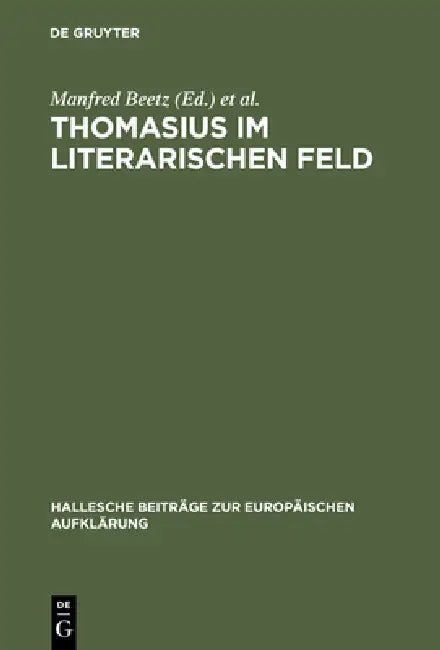 Thomasius im literarischen Feld by Manfred Beetz, Herbert Jaumann