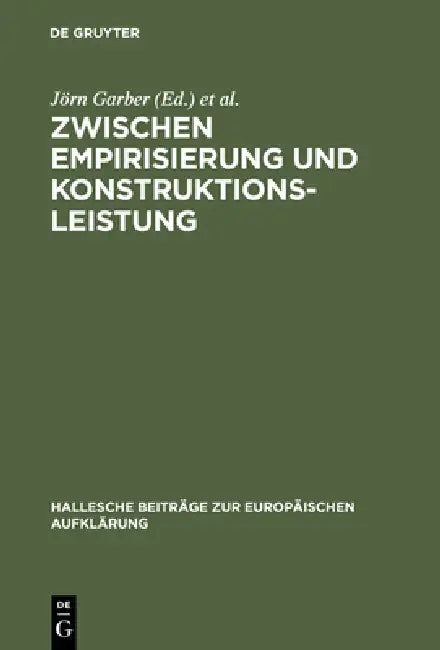 Zwischen Empirisierung und Konstruktionsleistung by Jörn Garber, Heinz Thoma