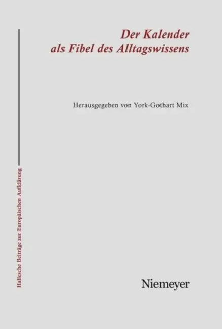 Der Kalender als Fibel des Alltagswissens by York-Gothart Mix