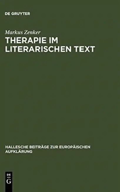 Therapie Im Literarischen Text: Johann Georg Zimmermanns Werk »Über Die Einsamkeit« in Seiner Zeit by Markus Zenker