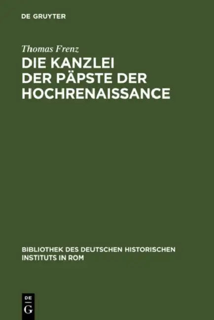 Die Kanzlei Der Päpste Der Hochrenaissance: (1471-1527) by Thomas Frenz
