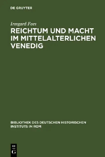 Reichtum und Macht im mittelalterlichen Venedig by Irmgard Fees
