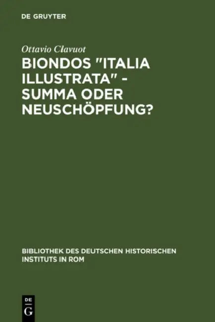 Biondos "Italia illustrata" - Summa oder Neuschöpfung? by Ottavio Clavuot