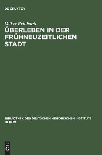 Überleben in der frühneuzeitlichen Stadt by Volker Reinhardt