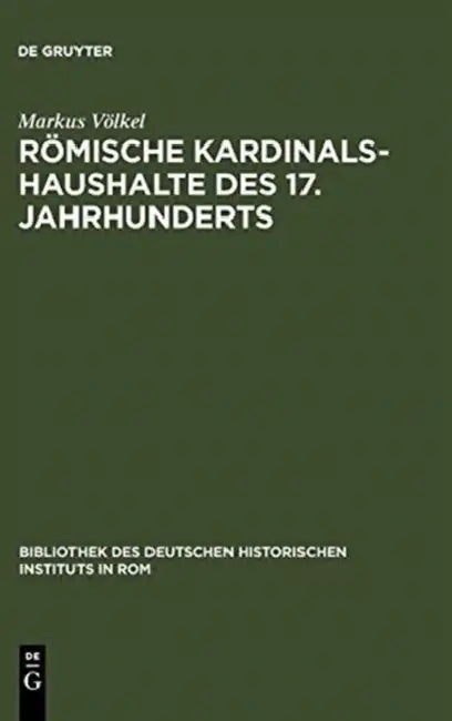Römische Kardinalshaushalte des 17. Jahrhunderts by Markus Völkel