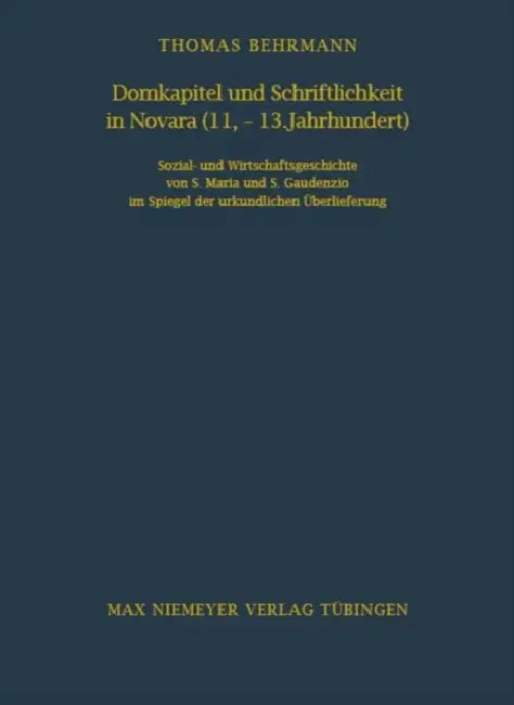 Domkapitel und Schriftlichkeit in Novara (11.-13. Jahrhundert) by Thomas Behrmann
