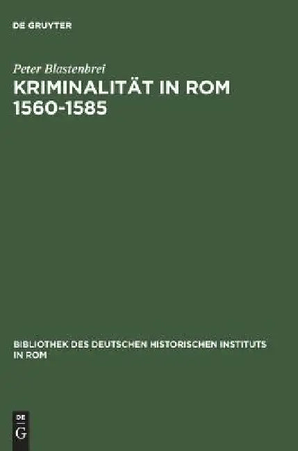 Kriminalität in ROM 1560-1585 by Peter Blastenbrei
