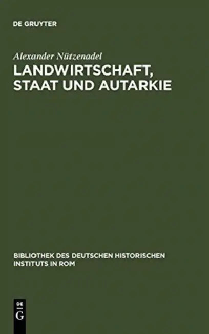 Landwirtschaft, Staat und Autarkie by Alexander Nützenadel