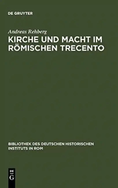 Kirche und Macht im römischen Trecento by Andreas Rehberg