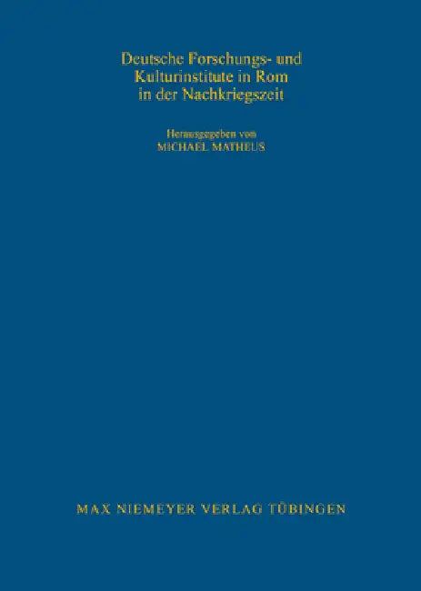 Deutsche Forschungs- und Kulturinstitute in Rom in der Nachkriegszeit by Michael Matheus
