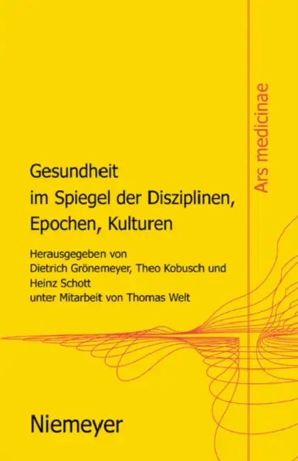 Gesundheit Im Spiegel Der Disziplinen, Epochen, Kulturen by Dietrich H. W. Grönemeyer, Theo Kobusch, Heinz Schott