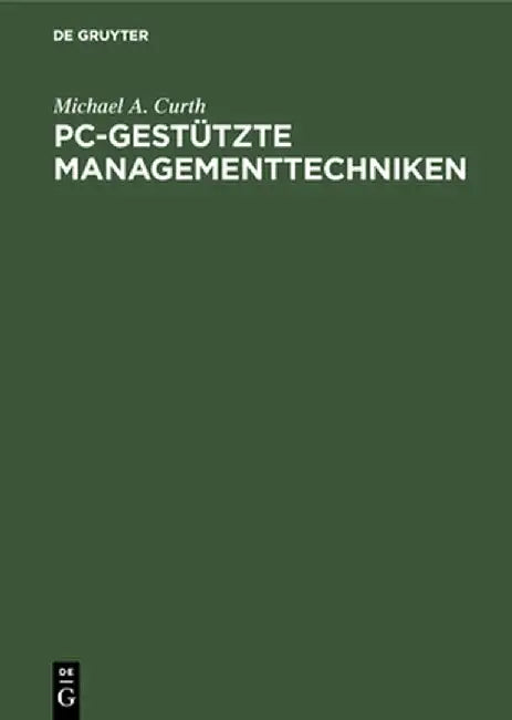 Pc-Gestützte Managementtechniken by Michael A. Curth