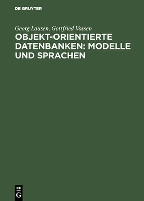 Objekt-Orientierte Datenbanken: Modelle Und Sprachen by Georg Lausen