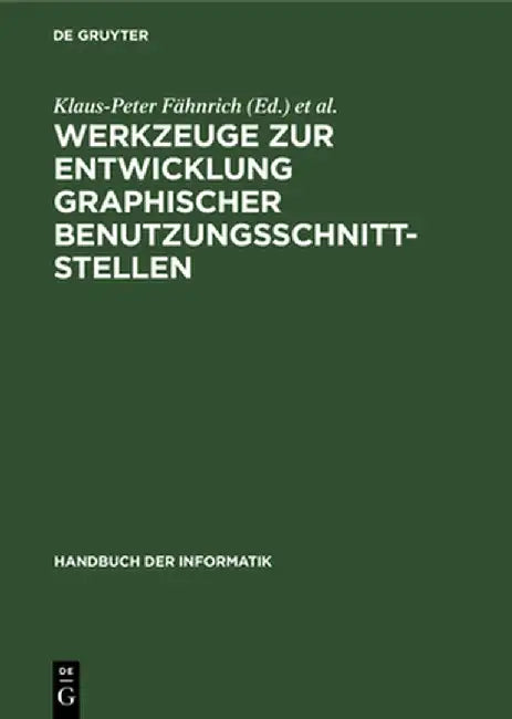 Werkzeuge zur Entwicklung graphischer Benutzungsschnittstellen by Klaus-Peter Fähnrich