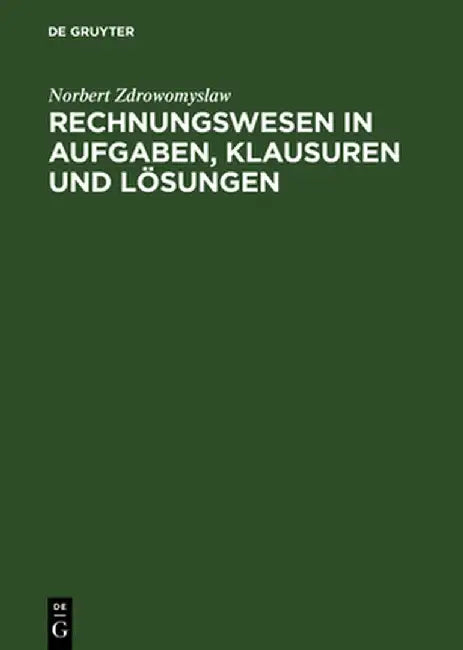 Rechnungswesen in Aufgaben, Klausuren Und Lösungen by Norbert Zdrowomyslaw