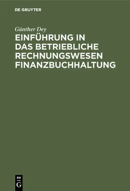 Einführung in Das Betriebliche Rechnungswesen Finanzbuchhaltung by Gunther Dey