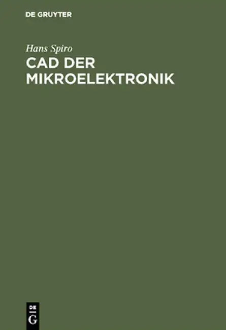 CAD Der Mikroelektronik: Simulation, Layout Und Testdatenerstellung by Hans Spiro