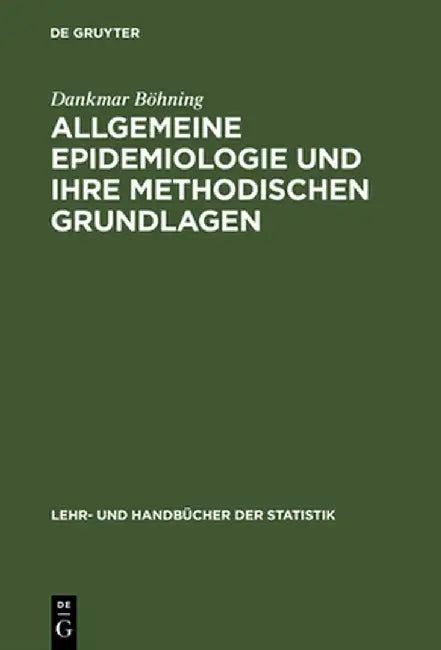 Allgemeine Epidemiologie Und Ihre Methodischen Grundlagen by Dankmar Bohning