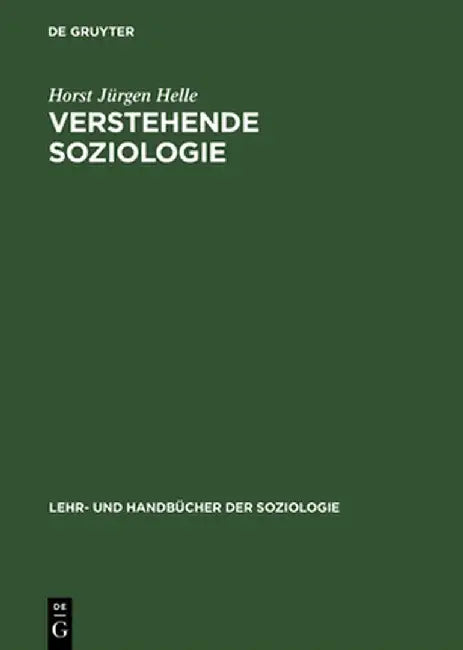 Verstehende Soziologie by Horst Jrgen Helle