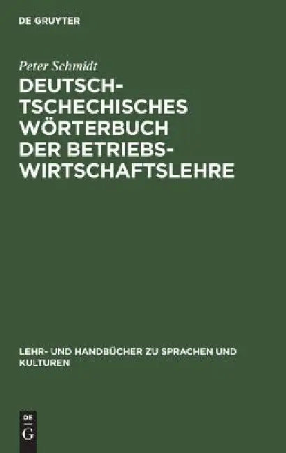 Deutsch-tschechisches Wörterbuch der Betriebswirtschaftslehre by Peter Schmidt, Marie Marousková