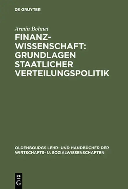 Finanzwissenschaft: Grundlagen Staatlicher Verteilungspolitik by Armin Bohnet
